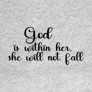 Psalm 46:5 / God is within her, she will not fall T-Shirt